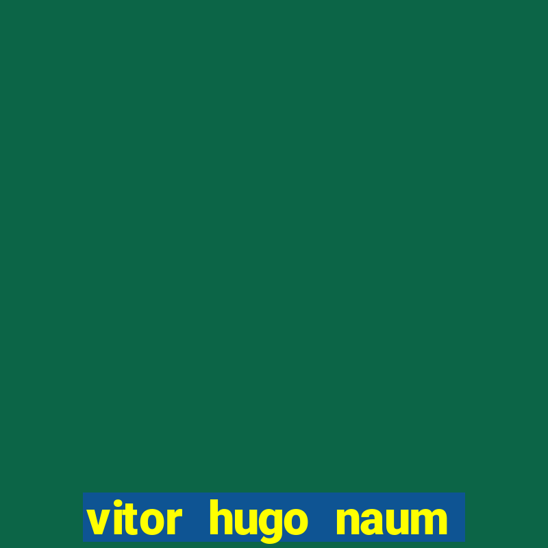 vitor hugo naum dos santos